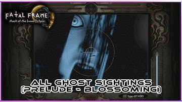Fatal Frame: Mask Of The Lunar Eclipse - All Ghost Sightings (Prologue - Blossoming)