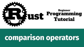 Rust Programming Tutorial #19 - comparison operators