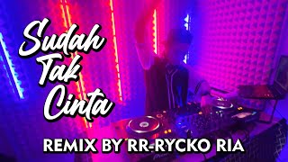Ziell Ferdian - Sudah Tak Cinta [ REMIX BY RR - RYCKO RIA ]