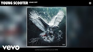 Young Scooter - Load Off (Official Audio)