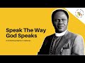 Speak the way god speaks  archbishop benson idahosa