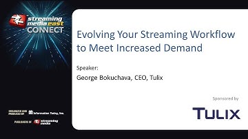 WED3. Tulix Tech Talk: Evolving Your Streaming Workflow to Meet Increased Demand