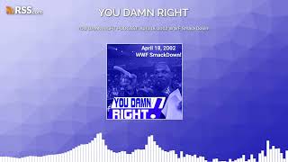 YOU DAMN RIGHT PODCAST: April 18, 2002 WWF SmackDown!
