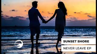 Sunset Shore - Never Leave (Original Mix) [Progressive State Records]
