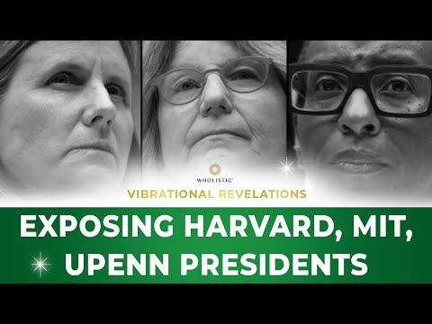 Exposing Harvard, MIT, UPenn Presidents!