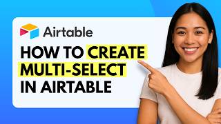 How to Create Multi Select Field in Airtable [Quick Guide]