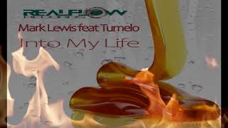 Mark Lewis Feat Tumelo   -  "Into My Life"   (Flow Organ Ripped Dub)