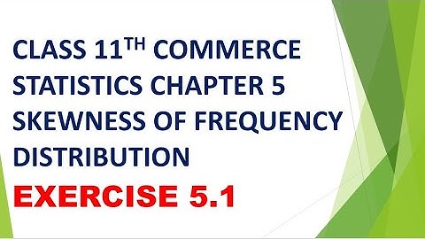 class 11th commerce statistics chapter 5 skewness of frequency distribution exercise 5.1(part 1)