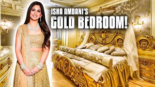 Isha Ambani Luxury Lifestyle 2024: Exclusive Tour Of Her Gold Bedroom! | Majestic Moments