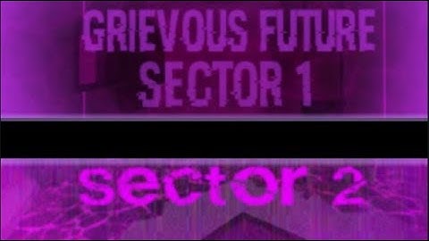 Grievous Future [Sector 1 + Sector 2] | FE2 Map Test w/Gamers