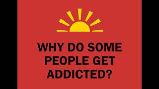 Why Do Some People Get Addicted?