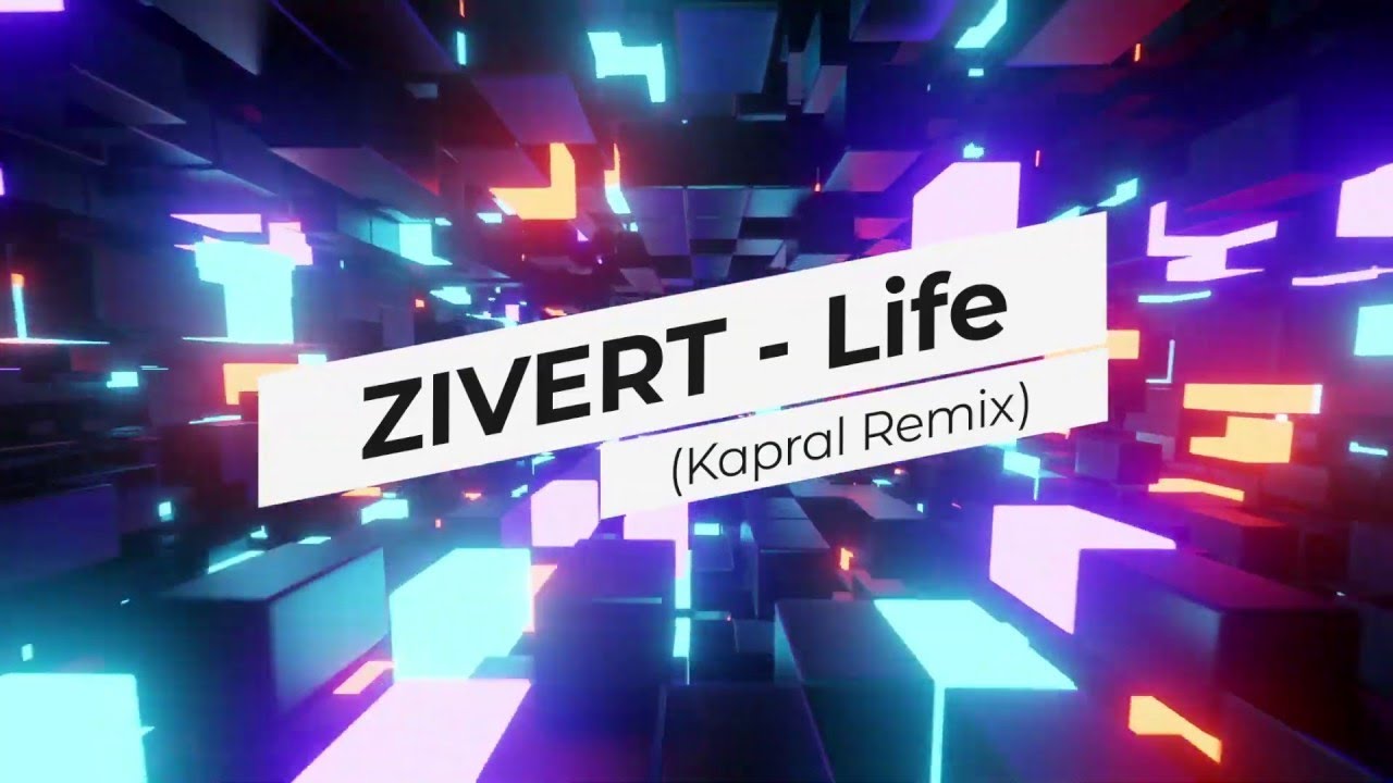 ZIVERT   Life Kapral Remix