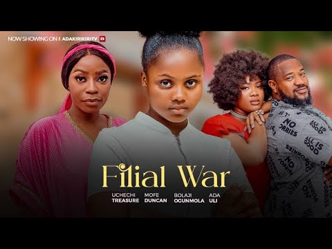 FILIAL WAR - MOFE DUNCAN, BOLAJI OGUNMOLA, ADA ULI, UCHECHI TREASURE OKONKWO (Adakirikiri) new movie