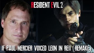 If Paul Mercier voiced Leon Kennedy in RE2 (Remake)