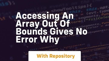 accessing an array out of bounds gives no error why