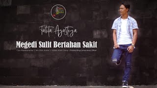 MEGEDI SULIT BERTAHAN SAKIT - Tahta Agasteya ( Official Music Video)