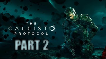 THE CALLISTO PROTOCOL: PS5 WALKTHROUGH/ GAMEPLAY PART 2