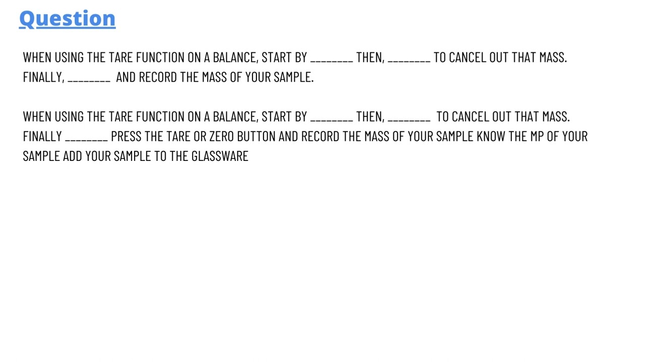 When using the tare function on a balance start by