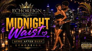 Afro After Dark - Midnight Waist | Romantic English Afrobeat