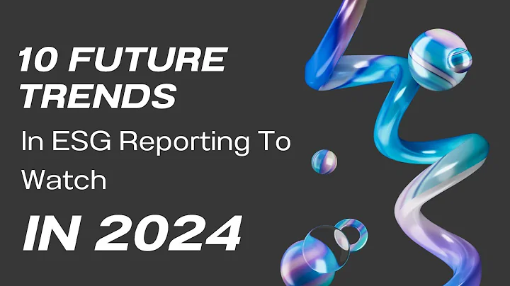 10 Future Trends In ESG Reporting To Watch In 2024
