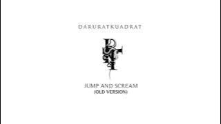 DARURAT KUADRAT - JUMP AND SCREAM (OLD VERSION)