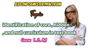 B.ed 2nd Sem Practicum| IDENTIFICATION OF CORE,HIDDEN AND NULL CURRICULUM IN TEXT BOOK|Course 1.2.8A