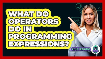 What Do Operators Do In Programming Expressions? - Next LVL Programming