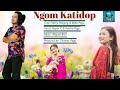 Ngom katidopofficial music 2022mising songthomas pegubaba merryroyen c parthatinku