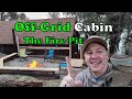 Off Grid Cabin - Family Compound - Fire pit project.  Episode #6