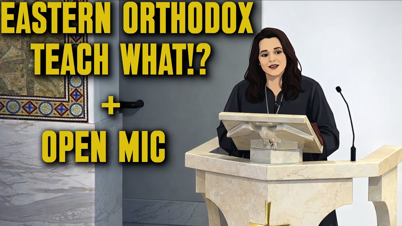 Eastern Orthodox Teach What!? w/ @mindandmessiah
