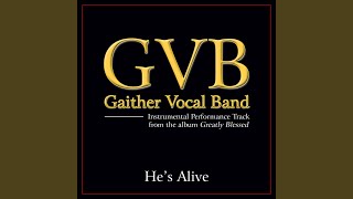 Video thumbnail of "Gaither Vocal Band - He's Alive (Original Key Performance Track Without Backgrounds Vocals)"