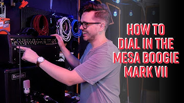 How to Dial in the Mesa Boogie Mark 7