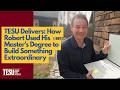 TESU Delivers: How Robert Used His Master's Degree to Build Something Extraordinary