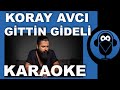 KORAY AVCI - EDİP AKBAYRAM - SEN BENDEN GİTTİN GİDELİ / ( Karaoke )  / Sözleri / Fon Müziği / COVER