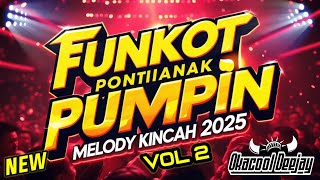 DUGEM FUNKOT PONTIANAK PUMPIN VOL 2 MELODY KINCAH 2026  - OKACOOL DEEJAY
