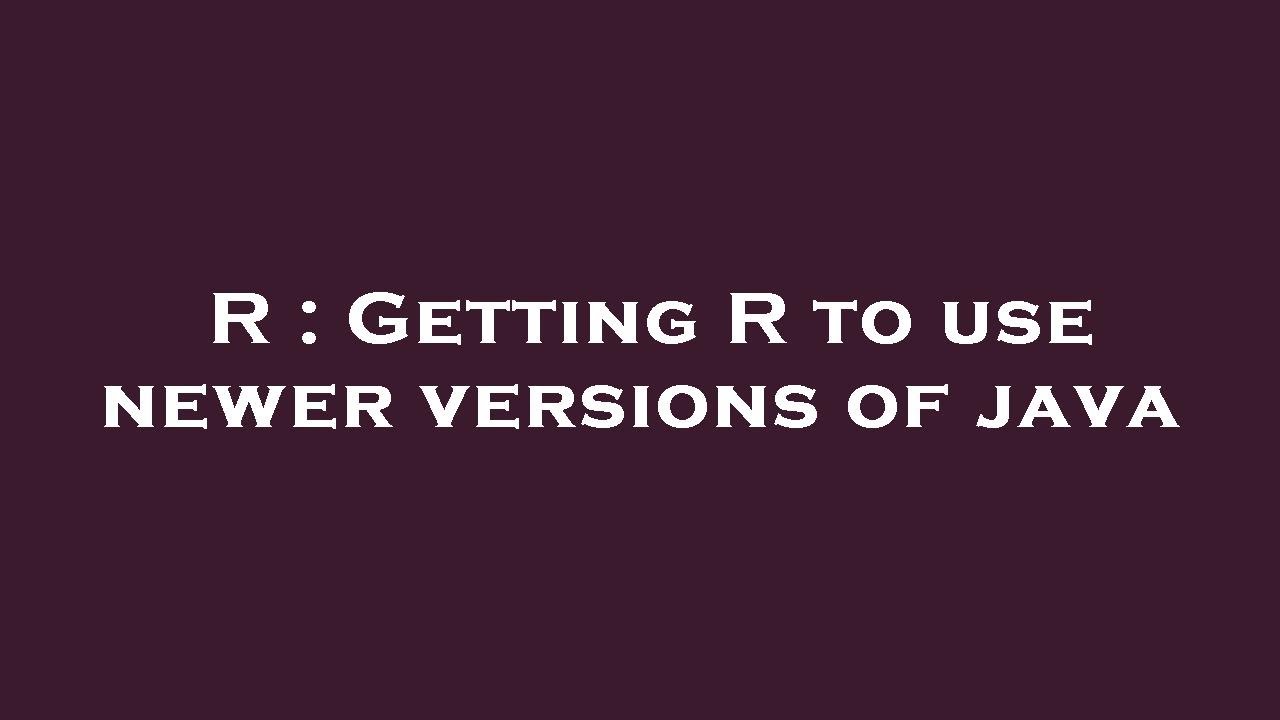 R : Getting R to use newer versions of java - YouTube