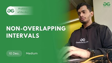 POTD- 10/12/2024 | Non-overlapping Intervals | Problem of the Day | GeeksforGeeks