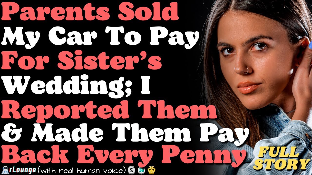 Parents Sold My Car To Pay For Sister’s Wedding; I Reported Them & They’d To Pay Back Every Penny