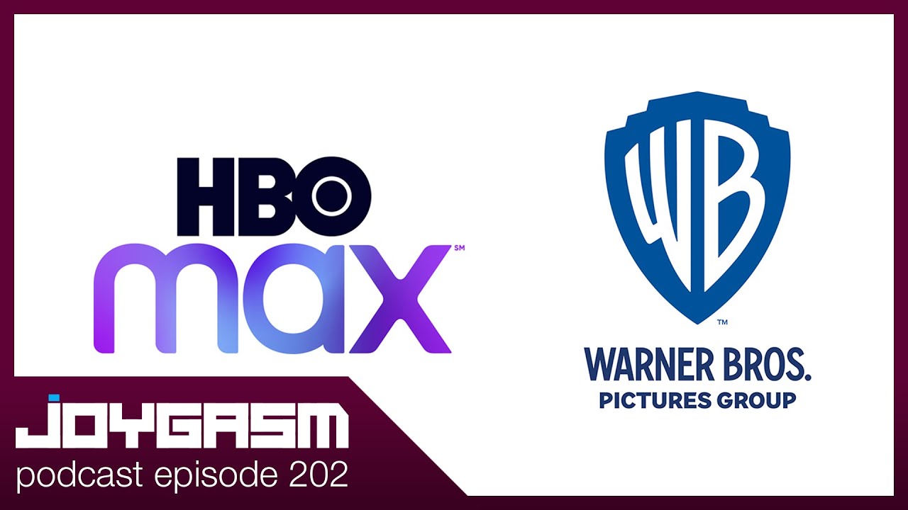Joygasm Podcast Ep. 202: Warner Bros. Releases 2021 Movies on HBO Max