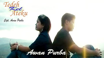 Lagu Karo - Tedeh Kel Ateku | Awan Purba