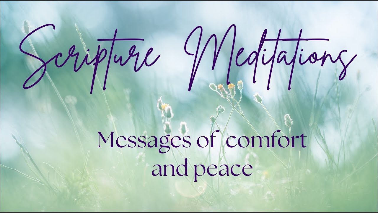Scripture and Piano Meditation - Messages of Comfort and Peace - YouTube