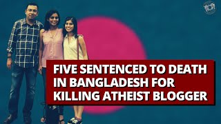 Five Sentenced to Death in Bangladesh for Killing Atheist Blogger