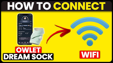 How To Connect Owlet Dream Sock To Wifi (How To Set Up Owlet Dream Sock To Wifi)