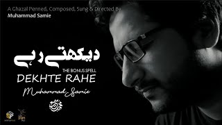 Dekhte Rahe | Muhammad Samie |  Video