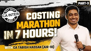 CA Inter Costing Marathon Sep 24-Part 3| Revise Costing in 7 Hours | CA Tabish Hassan (AIR-10)