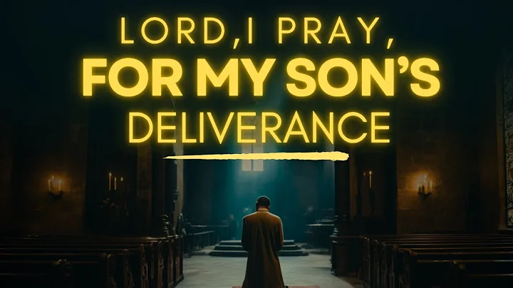 Powerful Prayer for Your Son's Deliverance | Prayer for Son's Protection and Breakthrough