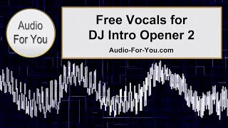 Free Vocals for DJ Intro Opener 2