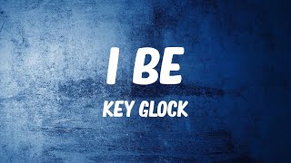Key Glock - I Be (Lyrics)