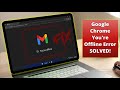 How to Fix ‘You’re Offline’ Gmail Error on Google Chrome | 100% Working Solution for Windows