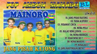 Full Album - POP AMBON MANADO (JANG PISAH KATONG) - MAINORO